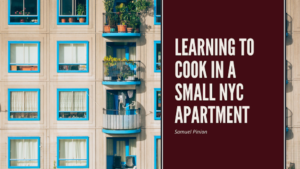 Samuel Pinion Learning To Cook In A Small Nyc Apartment