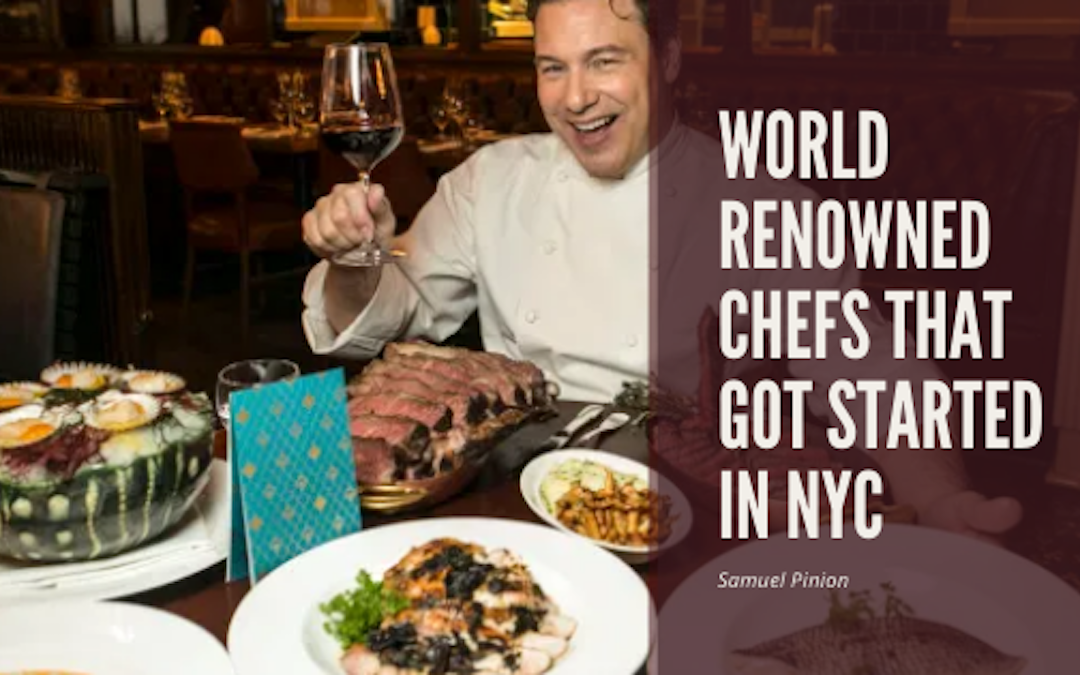 World Renowned Chefs That Got Started in NYC